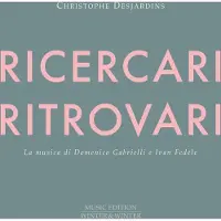 Pias Fedele / Desjardins - Ricercari & Ritrovari [Compact Discs]