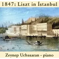 OUTHERE Zeynep Ucbasaran - 1847 - Liszt In Istanbul [Compact Discs]