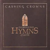 Coast2Coast Casting Crowns - Glorious Day: Hymns Of Faith [Compact Discs]