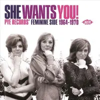 Ace Records Various Artists - She Wants You! Pye Records' Feminine Side 1964-1970 / Various