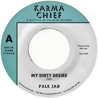 Konkurrent Pale Jay - My Dirty Desire / Dreaming In Slow Motion [7-Inch Single]