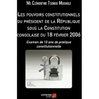 Du Net Eds Les pouvoirs constitutionnels du président de la République sous la Constitution congolaise du 18 février 2006