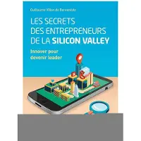 Eyrolles Les secrets des entrepreneurs de la Silicon Valley - Guillaume Villon De Benveniste