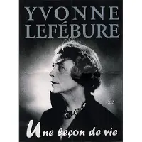Solstice Yvonne Lefébure, Une leçon de vie - Coffret cd-dvd