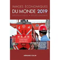 Armand Colin Images économiques du monde 2019 -Les nouvelles routes de la soie : vers une mondialisation chinoise