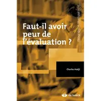 De Boeck Supérieur Faut-il avoir peur de l'évaluation ? - Charles Hadji
