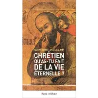 Parole Et Silence Eds Chrétien, qu'as-tu fait de la vie éternelle ?