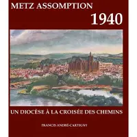 Books on Demand Metz assomption 1940 - Francis André-Cartigny