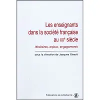 De La Sorbonne Editions Les enseignants dans la société française du XXe siècle