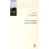 De La Sorbonne Editions D'Est en Ouest, retour à l'archive - Sonia Combe