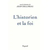 Fayard L'Historien et la foi