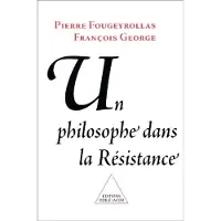 Odile Un philosophe dans la Résistance