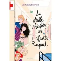 Rageot La drôle d'histoire des enfants Raspail - Véronique Petit