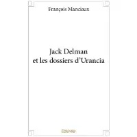 Edilivre-Aparis Jack delman et les dossiers d'urancia
