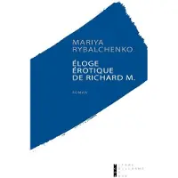 Pierre-Guillaume De Roux Eloge érotique de Richard M.