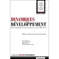 Montchrestien Dynamiques de développement : débats théoriques et enjeux politiques à l'aube du