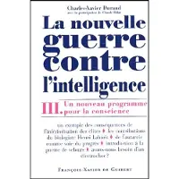 F.x. De Guibert La Nouvelle Guerre contre l'intelligence, tome 3