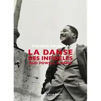 Le Mot Et Le Reste La Danse des infidèles - Bud Powell à Paris