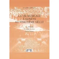 Georg La vie musicale à Genève au XXème siècle