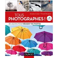 Dunod Tous photographes ! 58 leçons pour réussir vos photos