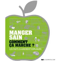 Courrier Du Livre Manger sain comment ça marche ? Les faits clairement expliqués