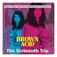 Coast2Coast Brown Acid : The Sixteenth Trip