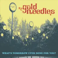 Proper S&D Consignment Gold Needles - What's Tomorrow Ever Done For You? [Vinyl Lp]