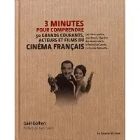 Courrier Du Livre 3 minutes pour comprendre les 50 grands courants, acteurs et films du cinéma français