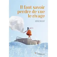 Eyrolles Il faut savoir perdre de vue le rivage