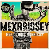 Cd No Manchester, Mexico Goes Morrissey