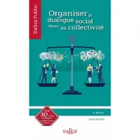 Dalloz Organiser le dialogue social dans sa collectivité