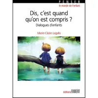 Fabert Eds Dis, c'est quand qu'on est compris ? - Dialogues d'enfants