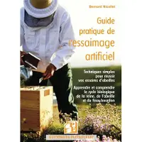 Puits Fleuri Guide pratique de l'essaimage artificiel - Bernard Nicollet