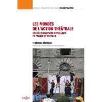 Dalloz Les mondes de l'action théâtrale. Une comparaison dans les quartiers populaires en France et Italie - Volume 44