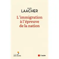 L'aube Eds De L'immigration à l'épreuve de la nation - Smaïn Laacher