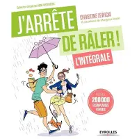 Eyrolles J'arrête de râler L'intégrale ! - Christine Lewicki