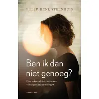 De Bezige Bij Ben ik dan niet genoeg? - Peter Henk Steenhuis