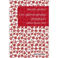 Cnrs Eds Un séminariste assassin - L'affaire Bladier, 1905