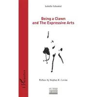 Editions L'Harmattan Being a Clown and The Expressive Arts
