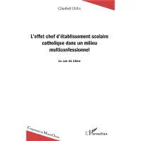 Editions L'Harmattan L'effet chef d'établissement scolaire catholique dans un milieu multiconfesssionnel