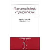 Editions L'Harmattan NEUROPSYCHOLOGIE ET PRAGMATIQUE (n°13-14)