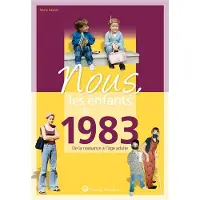 Wartberg Verlag Nous, les enfants de 1983 - Marie Mullier