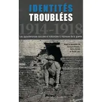 Privat Identites troublees, 1914-1918 (colloque)
