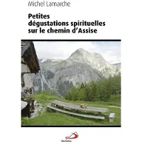 Mediaspaul Petites degustations spirituelles sur le chemin d'assise