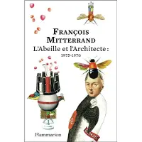 FLAMMARION L'Abeille et l'Architecte : 1975-1976 - François Mitterrand