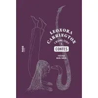 Fage Eds Leonora Carrington, Contes - L'oeuvre écrit I