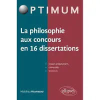 Ellipses La philosophie aux concours en 16 dissertations
