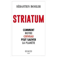 Bouquins Editions Striatum - Comment notre cerveau peut sauver la planète - Sébastien Bohler