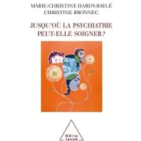 Odile Jusqu'où la psychiatrie peut-elle soigner ?