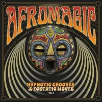 Coast2Coast Afromagic Volume 1 - Hypnotic Grooves & Ecstatic Moves